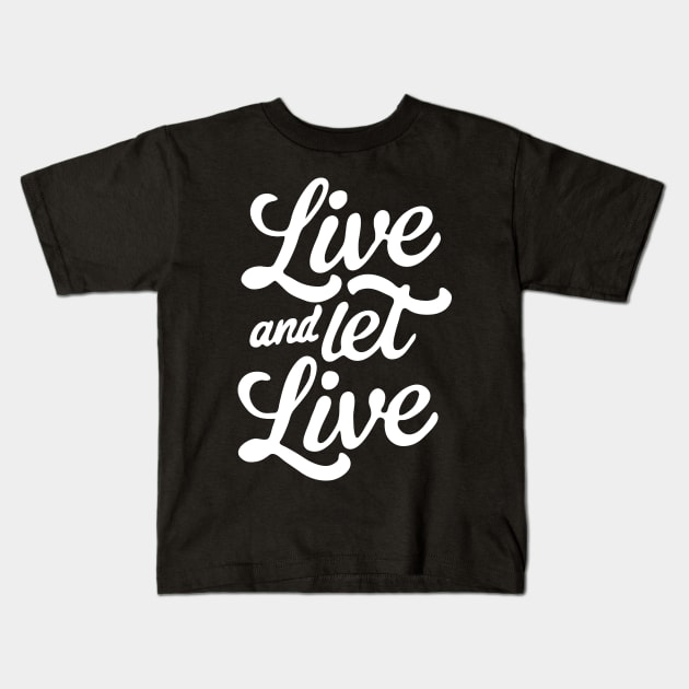 Live and Let Live Kids T-Shirt by CreativeSage